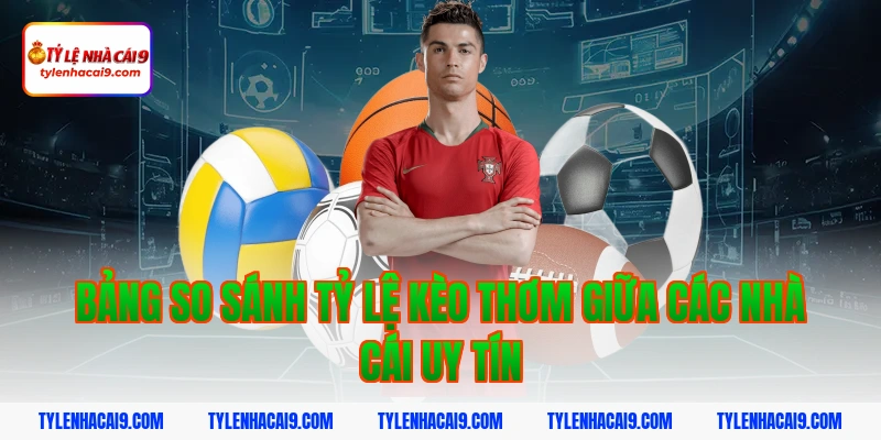 Tuyệt chiêu dự đoán kèo thơm chuẩn xác nhất từ chuyên gia 6 Bảng so sánh tỷ lệ kèo thơm giữa các nhà cái uy tín