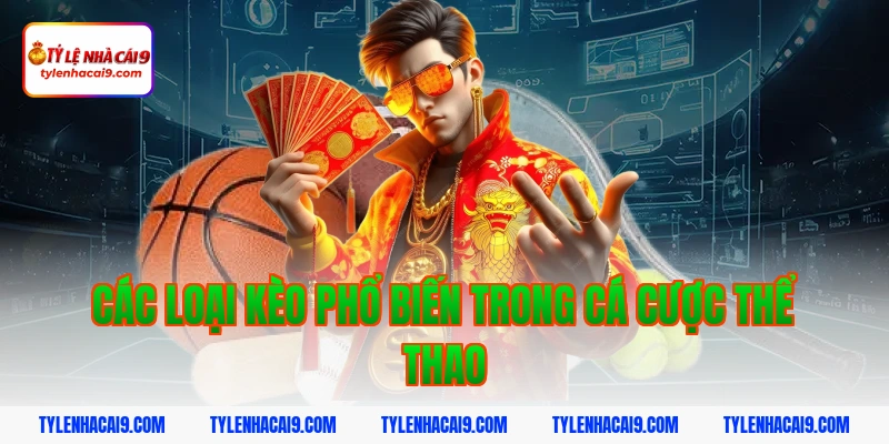 Các Loại Kèo Phổ Biến Trong Cá Cược Thể Thao