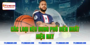 Các loại kèo rung phổ biến nhất hiện nay