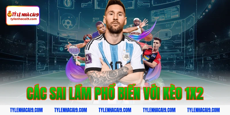 Các sai lầm phổ biến với kèo 1x2