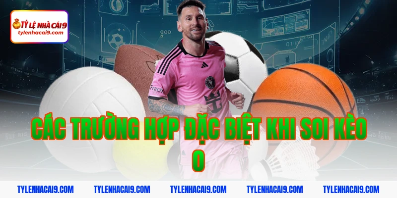 Các trường hợp đặc biệt khi soi kèo 0