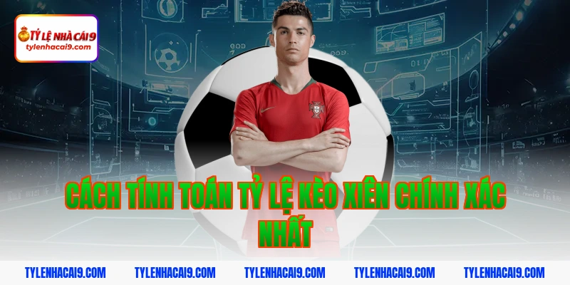 Hướng dẫn cách chơi và soi kèo xiên luôn thắng hôm nay VIP 5 Cách tính toán tỷ lệ kèo xiên chính xác nhất