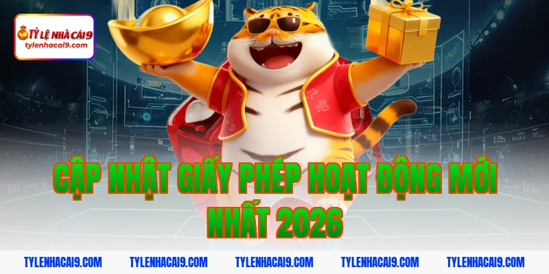 Giấy Phép Hoạt Động 12 Cập nhật giấy phép hoạt động mới nhất 2026