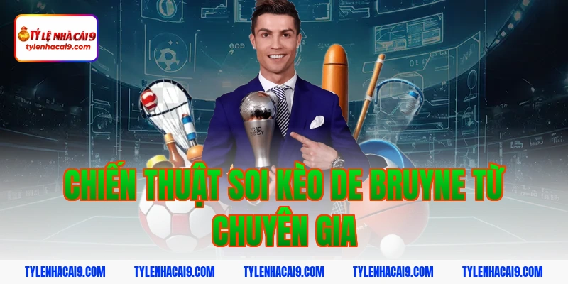 De Bruyne: Thiên tài kiến thiết bóng đá vĩ đại nhất NHA 5 Chiến Thuật Soi Kèo De Bruyne Từ Chuyên Gia