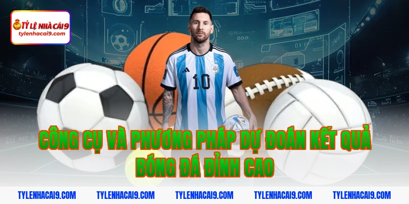 Kết Quả Bóng Đá 6 Công cụ và phương pháp dự đoán kết quả bóng đá đỉnh cao