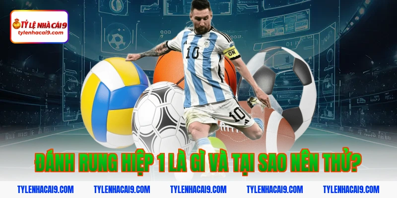 Chiến thuật đánh rung hiệp 1 đỉnh cao nắm chắc phần thắng 3 Đánh rung hiệp 1 là gì và tại sao nên thử?