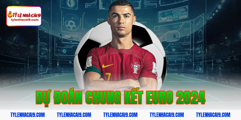 Dự đoán chung kết euro 2024