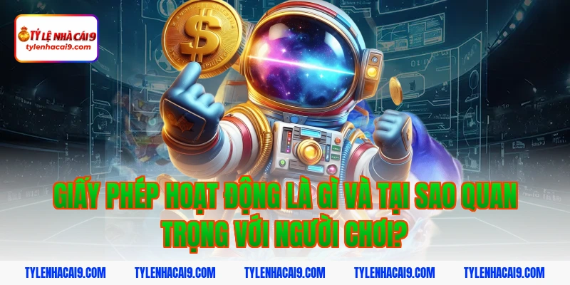 Giấy Phép Hoạt Động 2 Giấy phép hoạt động là gì và tại sao quan trọng với người chơi?