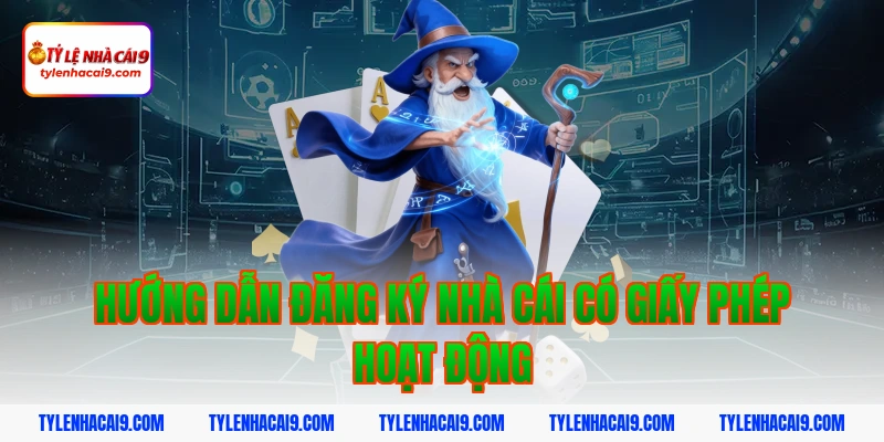 Giấy Phép Hoạt Động 13 Hướng dẫn đăng ký nhà cái có giấy phép hoạt động