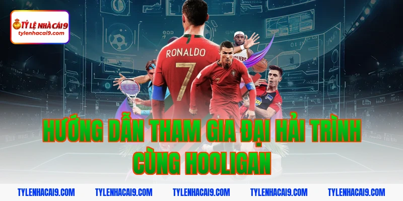 Hooligan là gì? Góc khuất đáng sợ của văn hóa cổ vũ bóng đá 7 Hướng dẫn tham gia Đại hải trình cùng hooligan