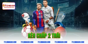 kèo chấp 2 trái