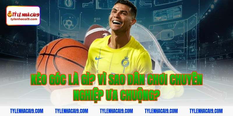 Kèo góc là gì? Vì sao dân chơi chuyên nghiệp ưa chuộng?
