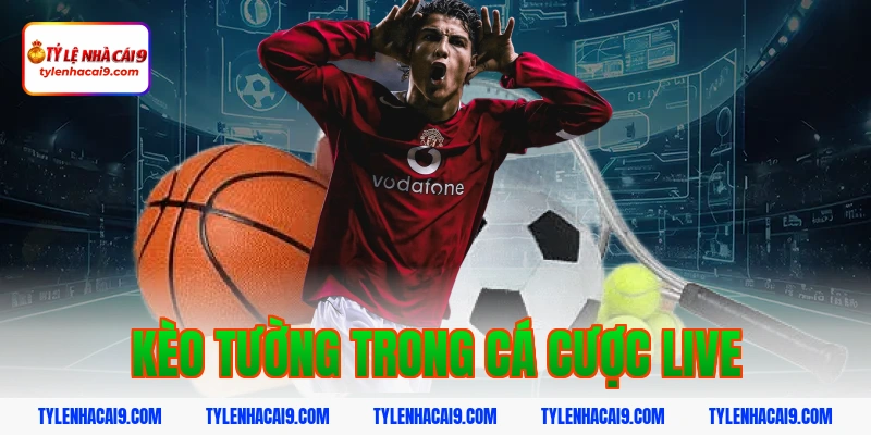 Kèo tường trong cá cược live