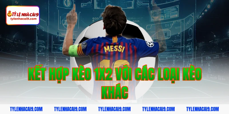 Kết hợp kèo 1x2 với các loại kèo khác