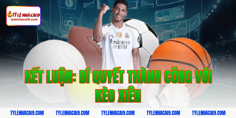 Hướng dẫn cách chơi và soi kèo xiên luôn thắng hôm nay VIP 9 Kết luận: Bí quyết thành công với kèo xiên