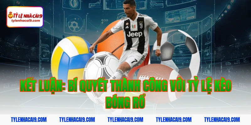 Kết luận: Bí quyết thành công với tỷ lệ kèo bóng rổ