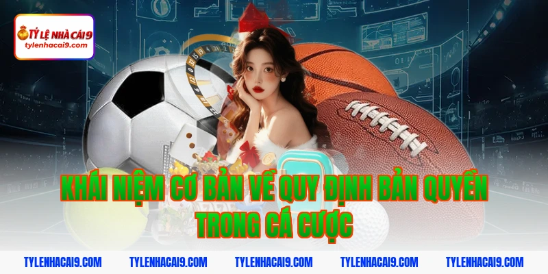 Khái niệm cơ bản về quy định bản quyền trong cá cược