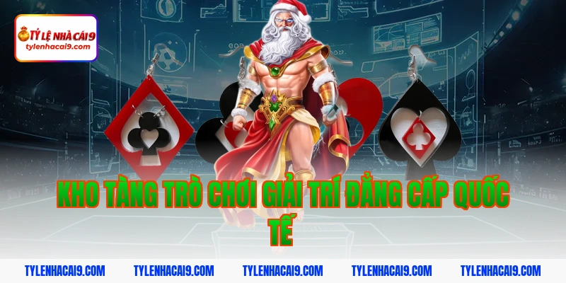 Kho Tàng Trò Chơi Giải Trí Đẳng Cấp Quốc Tế