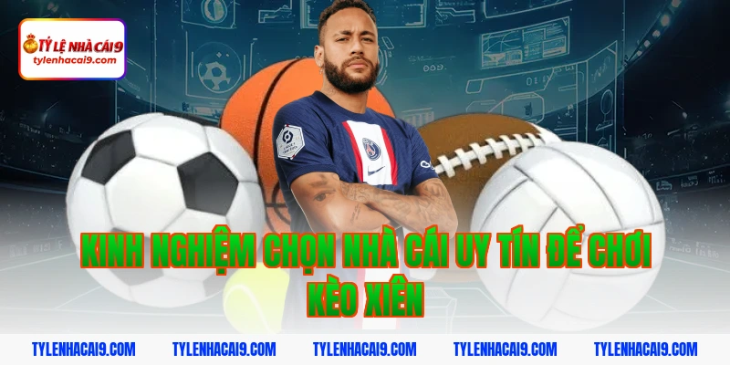 Hướng dẫn cách chơi và soi kèo xiên luôn thắng hôm nay VIP 8 Kinh nghiệm chọn nhà cái uy tín để chơi kèo xiên