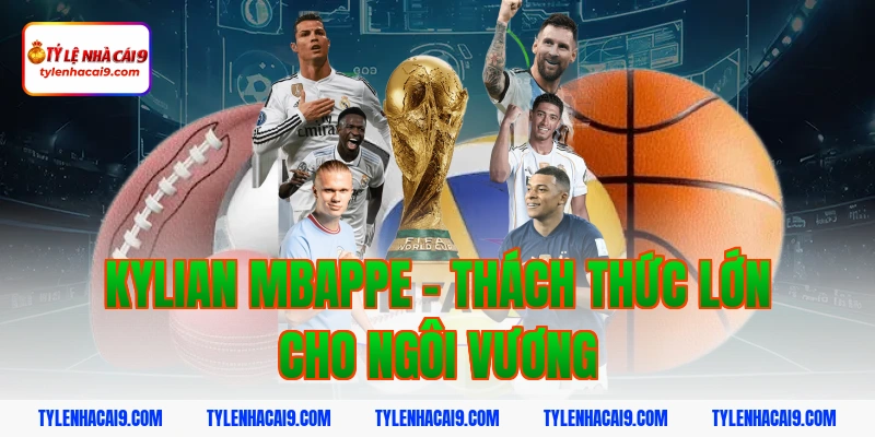 Quả Bóng Vàng 2026: Nhận Định Ứng Viên Sáng Giá 4 Kylian Mbappe - Thách thức lớn cho ngôi vương
