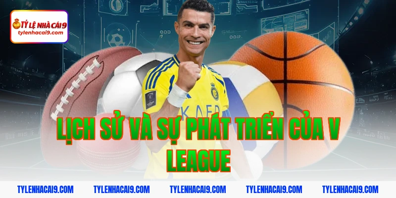 Lịch sử và sự phát triển của V League