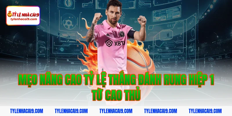 Chiến thuật đánh rung hiệp 1 đỉnh cao nắm chắc phần thắng 15 Mẹo nâng cao tỷ lệ thắng đánh rung hiệp 1 từ cao thủ