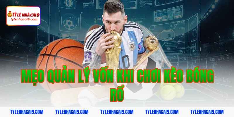 Mẹo quản lý vốn khi chơi kèo bóng rổ