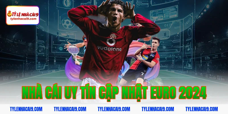 Nhà cái uy tín cập nhật euro 2024