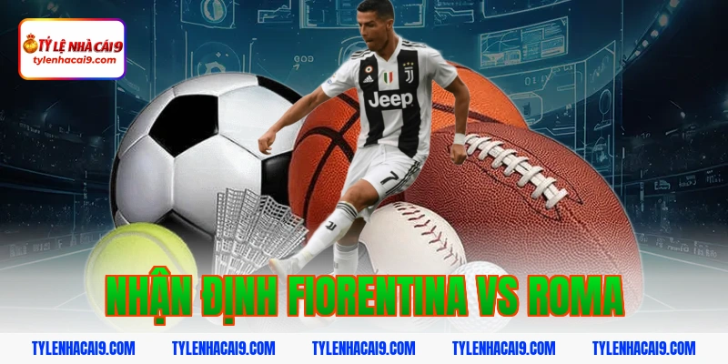Nhận Định Fiorentina vs Roma: Soi Kèo Serie A Chính Xác 2026 2 nhận định fiorentina vs roma