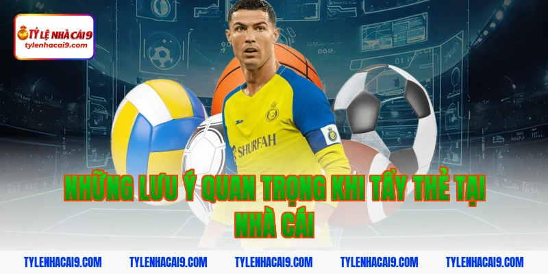 Thuật ngữ tẩy thẻ là gì? Góc khuất chiêu trò trong bóng đá 5 Những lưu ý quan trọng khi tẩy thẻ tại nhà cái