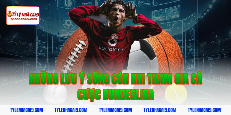 Những lưu ý sống còn khi tham gia cá cược Bundesliga