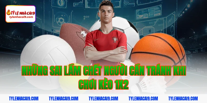 Bật mí bí kíp soi kèo châu Âu dễ trúng lớn dành cho newbie 7 Những sai lầm chết người cần tránh khi chơi kèo 1x2