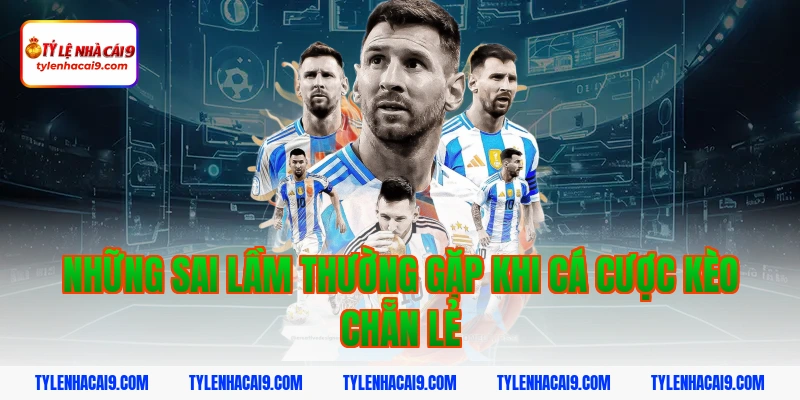 Những sai lầm thường gặp khi cá cược kèo chẵn lẻ