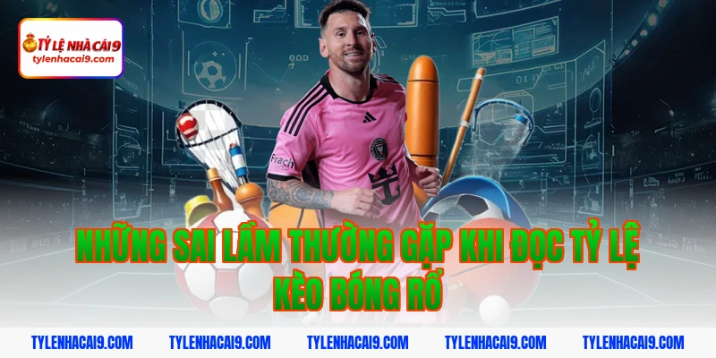 Những sai lầm thường gặp khi đọc tỷ lệ kèo bóng rổ