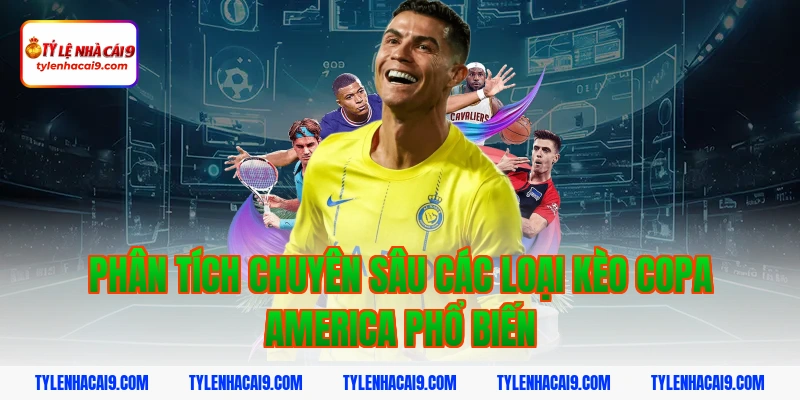 Phân Tích Chuyên Sâu Các Loại Kèo Copa America Phổ Biến