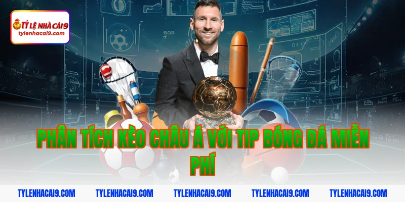 Hướng dẫn cách nhận tip bóng đá miễn phí tỷ lệ thắng 99% 4 Phân tích kèo châu Á với tip bóng đá miễn phí