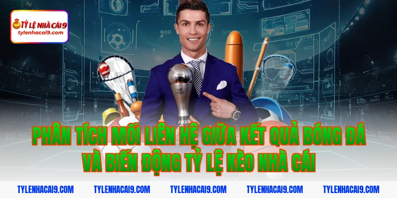 Kết Quả Bóng Đá 3 Phân tích mối liên hệ giữa kết quả bóng đá và biến động tỷ lệ kèo nhà cái