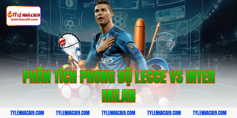Phân tích phong độ Lecce vs Inter Milan