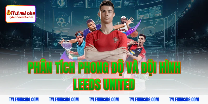 Dự đoán soi kèo tỷ số trận Leed United vs Manchester City 4 Phân tích phong độ và đội hình Leeds United