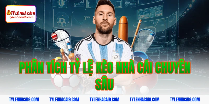 Phân tích tỷ lệ kèo nhà cái chuyên sâu