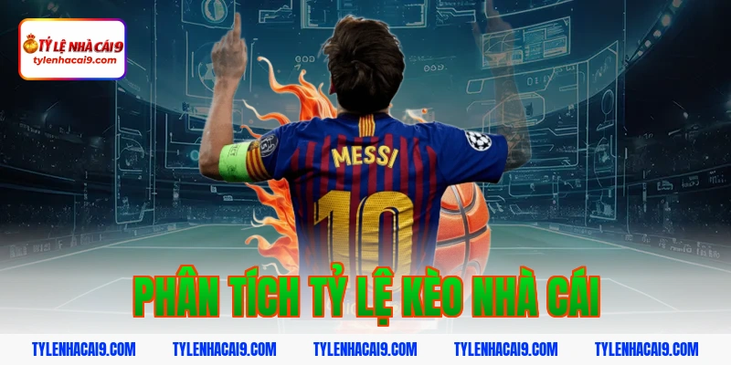 Phân tích tỷ lệ kèo nhà cái