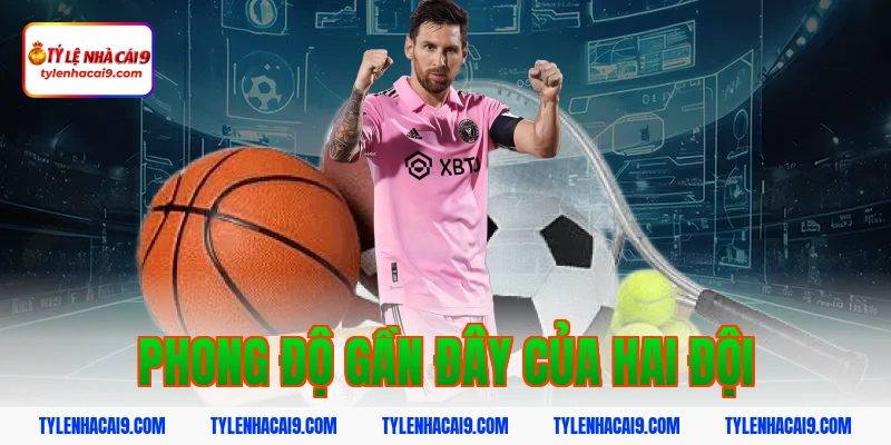 Phong độ gần đây của hai đội