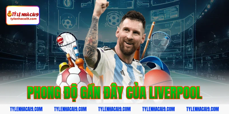 Phong độ gần đây của Liverpool