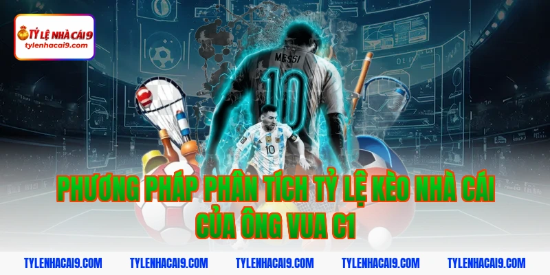 Phương pháp phân tích tỷ lệ kèo nhà cái của ông vua C1