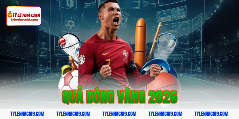 Quả Bóng Vàng 2026: Nhận Định Ứng Viên Sáng Giá 2 quả bóng vàng 2026