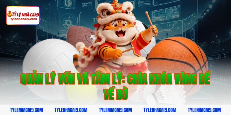 Kinh nghiệm lựa chọn app cá độ bóng đá uy tín an toàn nhất 6 Quản lý vốn và tâm lý: Chìa khóa vàng để về bờ