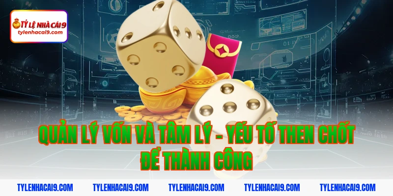 Quản lý vốn và tâm lý - Yếu tố then chốt để thành công