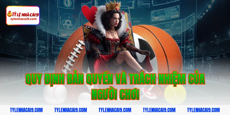 Quy định bản quyền và trách nhiệm của người chơi