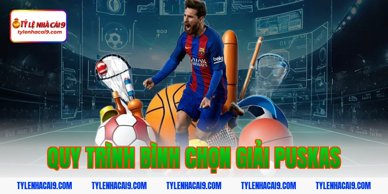 Chiêm ngưỡng siêu phẩm bàn thắng đoạt giải FIFA Puskas 4 Quy trình bình chọn giải Puskas