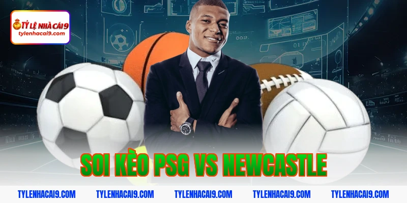 soi kèo psg vs newcastle